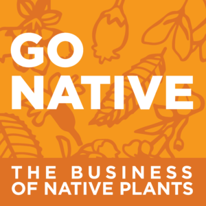Go Native the Business of Native Plants Podcast